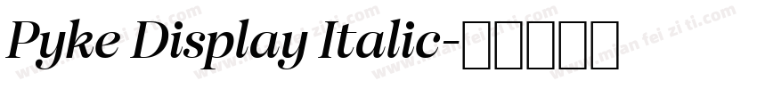 Pyke Display Italic字体转换